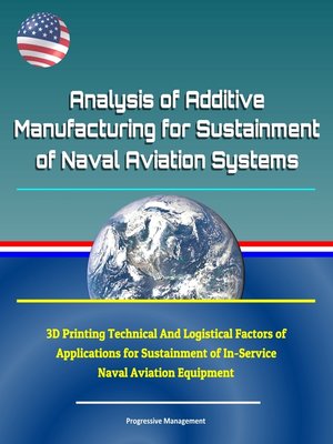 cover image of Analysis of Additive Manufacturing for Sustainment of Naval Aviation Systems